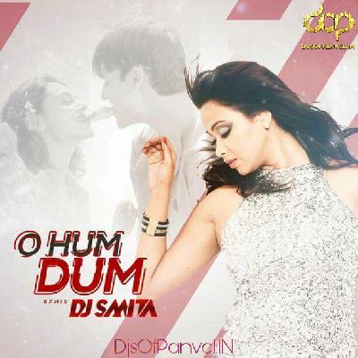 O Hum Dum Suniyo Re (Remix) - DJ Smita
